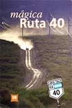 Magica Ruta 40/magic Road 40 (Coleccion Turismo) (Spanish Edition) by