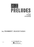 G. Schirmer Six Preludes Op 6 for Piano By Muczynski
