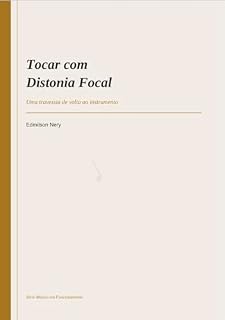 Livro Tocar com Distonia Focal : Uma travessia de volta ao instrumento