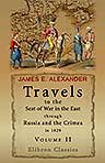 Travels to the Seat of War in the East, through Russia and the Crimea, in 1829. With Sketches of the Imperial Fleet and Army, Personal Adventures, and Characteristic Anecdotes. Volume 2