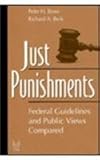 Just Punishments : Federal Guidelines and Public Views Compared, Rossi, Peter H. and Berk, Richard A., 0202305732
