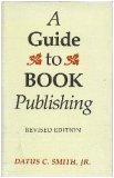 A Guide to Book Publishing, Smith, Datus C., Jr., 0295966513