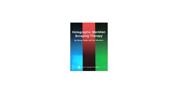 HOLOGRAPHIC MERIDIAN SCRAPING THERAPY PDF HOLOGRAPHIC MERIDIAN SCRAPING THERAPY PDF