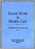 Social Work in Health Care : A Handbook for Practice, Davidson, Kay W. and Clarke, Sylvia S., 1560240059