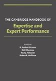 The Cambridge Handbook of Expertise and Expert Performance (Cambridge Handbooks in Psychology)