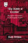The Riddle of Creation : Metaphor Structures in Old English Poetry, Wehlau, Ruth C., 0820428973