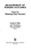 Measurement of Nursing Outcomes: Measuring Client Outcomes (Measurement of Nursing Outcomes Vol. 1)
