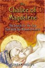 The Chalice of Magdalene: The Search for the Cup That Held the Blood of Christ by Graham Phillips