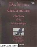 Des femmes dans la maison: Anatomie de la vie domestique (Collection Albums) (French Edition) by 