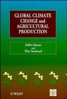 Global Climate Change and Agricultural Production : Direct and Indirect Effects of Changing Hydrological Pedological and Plant Physiological Processes, Sombroek, W. G. and Bazzaz, 0471957631