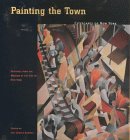 Painting the Town: Cityscapes of New York (Paintings from the Museum of the City of New York)