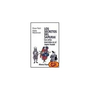 Los secretos del Samurai / The secrets of the Samurai: Las Artes Marciales En El Japon Feudal / the Martial Arts in Feudal Japan (Alianza Deporte) (Sp