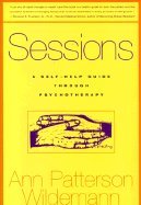 Sessions: A SelfHelp Guide Through Psychotherapy, by Ann Patterson Wildemann