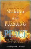 Seeking and Pursuing Peace: The Process, the Pain, and the Product