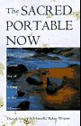 The Sacred Portable Now: The Transforming Gift of Living in the Moment by 