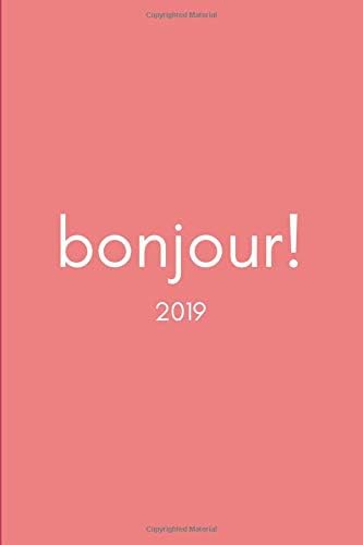 Bonjour! 2019: Stylish French Quote Week to View Daily Personal Diary Planner For Appointments, Scheduling and Goals in the New year Paperback – October 23, 2018