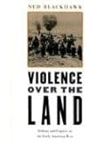 Violence over the Land: Indians and Empires in the Early American West