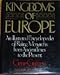 Kingdoms of Europe: An Illustrated Encyclopedia of Ruling Monarchs from Ancient Times to the Present