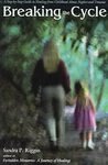 Breaking the Cycle : A Step by Step Guide to Healing from Childhood Abuse, Neglect and/or Trauma, , 0974292419