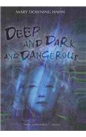 Deep and Dark and Dangerous