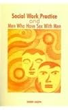 Social Work Practice and Men Who Have Sex with Men, Joseph, Sherry, 0761933522