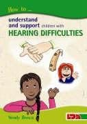 How to Understand and Support Children with Hearing Difficulties Paperback – March 23, 2006