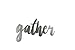 Steel Metal Script Word Art - Various Sizes and Finishes (gather Small 12.25x7.75