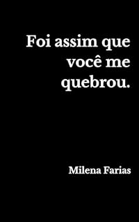Livro Foi assim que você me quebrou
