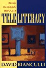 Teleliteracy : Taking Television Seriously, Bianculli, David, 0671882384
