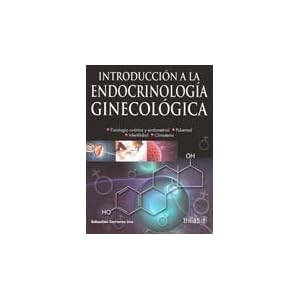 Introduccion a la endocrinologia ginecologica / Introduction to Gynecological Endocrinology (Spanish Edition)