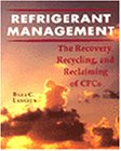 Refrigerant Management : The Recovery, Recycle, and Reclaim of CFCs, Langley, Billy C., 0827355904