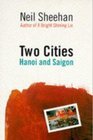 Two Cities: Hanoi And Saigon Two Cities: Hanoi And Saigon