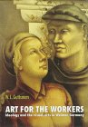 Art for the Workers : Ideology and the Visual Arts in Weimar Germany, Guttsman, 0719036348