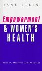 Empowerment and Women's Health : Theory, Methods and Practice, Stein, Jane, 1856494632