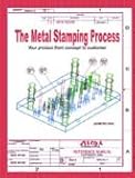 The Metal Stamping Process : Your Product from Concept to Customer, Szumera, Jim, 0831131640