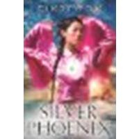 Silver Phoenix: Beyond the Kingdom of Xia by Pon, Cindy [Greenwillow Books, 2009] Hardcover [Hardcover]