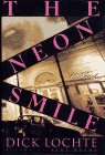 Front cover for the book The Neon Smile: A Novel by Dick Lochte
