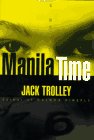 Front cover for the book Manila Time by Jack Trolley