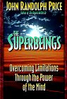 The Superbeings: Overcoming Limitations Through the Power of the Mind by 