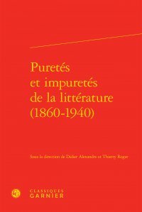 Puretés et impuretés de la littérature, 1860-1940