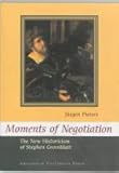 Moments of Negotiation : The New Historicism of Stephen Greenblatt, Pieters, Jürgen, 9053565027