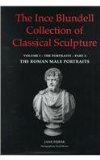 Image de The Ince Blundell Collection of Classical Sculpture: Volume 1, The Portraits; Part 2, the Male Portraits (Liverpool University Press - Liverpool Scien