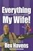 Everything I Needed to Know, I Learned from My Wife! - Book by Rex Havens