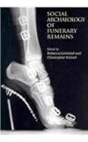 The Social Archaeology of Funerary Remains, , 1842173650