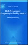 High Performance Computing in Fluid Dynamics : Proceedings of the Summerschool on High Performance Computing in Fluid Dynamics Held at Delft University of Technology, June 24-28, 1996, , 0792340639