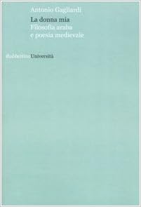 La Donna Mia Filosofia Araba E Poesia Medievale Gagliardi Antonio Amazon Com Books