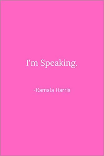 I M Speaking Kamala Harris Quote Notebook Blank College Ruled 6 X9 Journal World Doodle Amazon Com Books