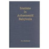 Iranians in Achaemenid Babylonia (COLUMBIA LECTURES ON IRANIAN STUDIES) by 