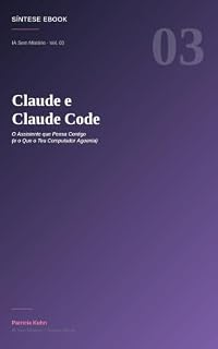 Livro Claude e Claude Code: O Assistente que Pensa Contigo (e o Que o Teu Computador Aguenta) (IA Sem Mistério Livro 3)