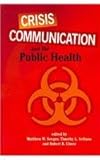 Crisis Communication and the Public Health, Seeger, Matthew W. and Sellnow, Timothy L., 1572737514